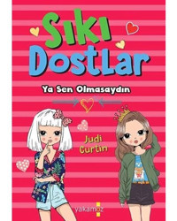 Sıkı Dostlar - Ya Sen Olmasaydın - Judi Curtin - Yakamoz Yayınları