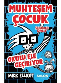 Muhteşem Çocuk Squidge Dibley Okulu Ele Geçiriyor - Mick Elliot - Salon Yayınları