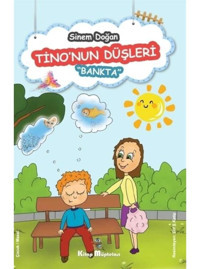 Tino'nun Düşleri: Bankta - Sinem Doğan - Kitap Müptelası Yayınları