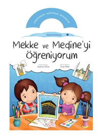 Mekke ve Mediye'yi Öğreniyorum - Ayşenur Güneş - Nesil Çocuk Yayınları