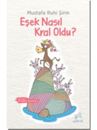 Eşek Nasıl Kral Oldu? - Mustafa Ruhi Şirin - Uçan At