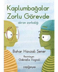 Kaplumbağalar Zorlu Görevde: Akran Zorbalığı - Bahar Havzalı Şener - Yeni İnsan Yayınevi
