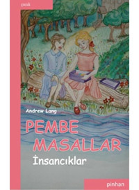 Pembe Masallar (İnsancıklar) - Andrew Lang - Pinhan Yayıncılık