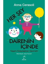 Her Şey Dairenin İçinde - Yaşamı Kolaylaştıran Geometri - Anna Cerasoli - Doruk Yayınları