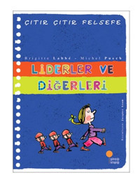 Çıtır Çıtır Felsefe 13 - Liderler ve Diğerleri - Michel Puech - Brigitte Labbe - Günışığı Kitaplığı