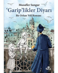 Gariplikler Diyarı - Bir Orhan Veli Romanı - Muzaffer Sungur - Yakın Kitabevi