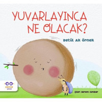 Yuvarlayınca Ne Olacak? - Betül Ak Örnek - Cezve Çocuk