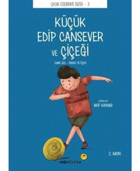 Küçük Edip Cansever ve Çiçeği - Önder Yetişen - Erdem Emre Gül - Tefrika Yayınları