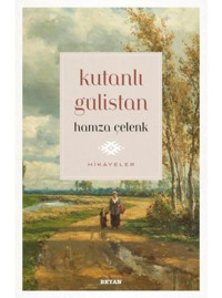 Kutanlı Gülistan - Hikayeler - Hamza Çelenk - Beyan Yayınları