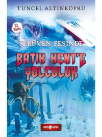 Batık Kent'e Yolculuk-Serüven Peşinde - F. Zehra Bayrak - Genç Hayat