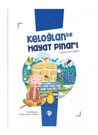 Keloğlan ile Hayat Pınarı - Keloğlan Masalları Serisi - Fatma Hilal Başal - Türkiye Diyanet Vakfı Yayınları
