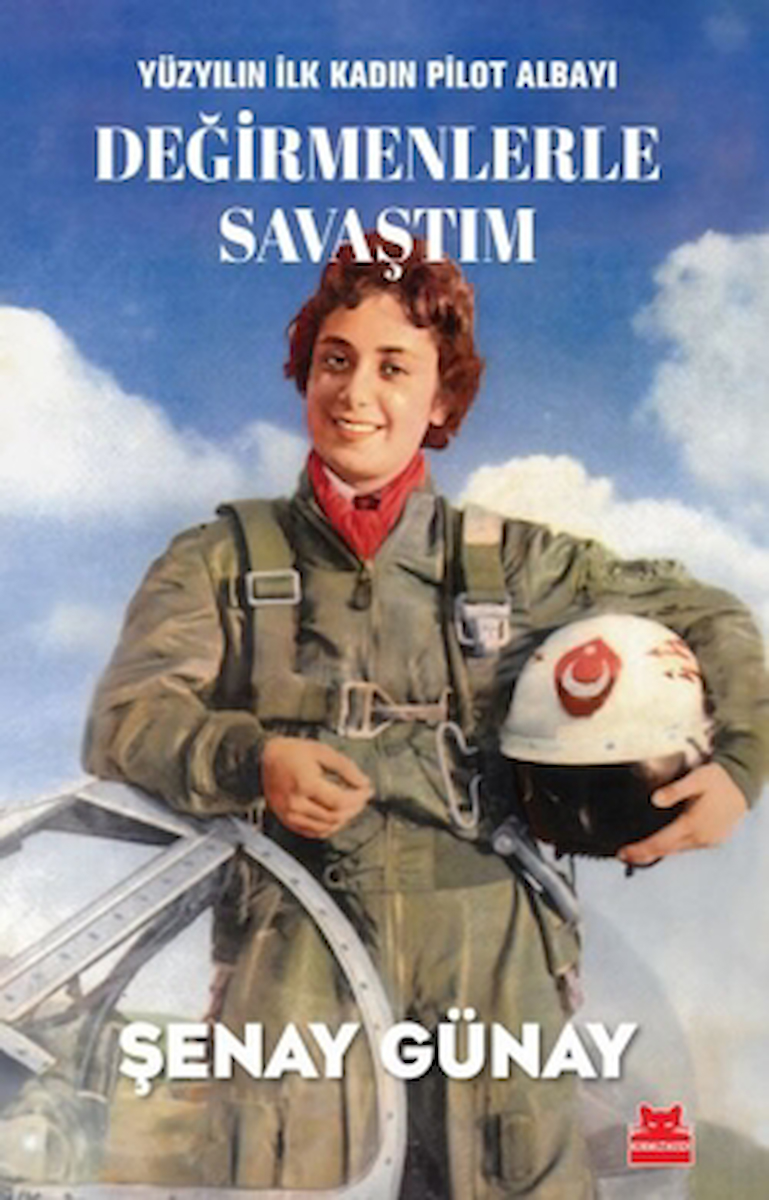 Değirmenlerle Savaştım / Şenay Günay / Kırmızı Kedi Yayınevi / 9786254183430