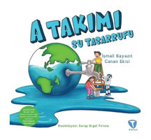 A Takımı: Su Tasarrufu - İsmail Bayazıt - Canan Ekici - Turkuvaz Çocuk