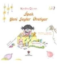Tübitak Yayınları Tübitak Kendine Güven Ipek Yeni Şeyler Üretiyor