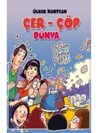 Çer - Çöp Dünya - Doğum Günü Partisi - Ülker Kurtcan - Bilgiyolu Kültür Yayınları