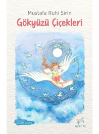 Gökyüzü Çiçekleri - Mustafa Ruhi Şirin - Uçan At