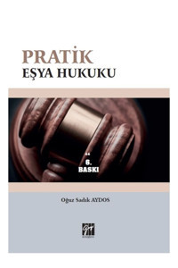 Gazi Kitabevi Pratik Eşya Hukuku - - Oğuz Sadık Aydos Kitabı