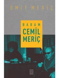 Babam Cemil Meriç - Ümit Meriç - Ketebe