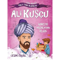 Ali Kuşçu: Gökleri Arşınlayan Bilgin - Tarihe Yön Veren Ünlü Türk Bilginleri - Cezmi Ersöz - Dokuz Yayınları