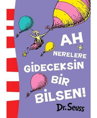 Ah Nerelere Gideceksin Bir Bilsen! - Dr. Seuss - Epsilon Yayınevi