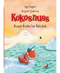 Küçük Ejderha Kokosnuss Kuzey Kutbu'na Yolculuk - İngo Siegner - Abm Yayınevi