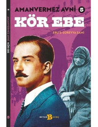 Kör Ebe - Amanvermez Avni 5 - Ebu's Süreyya Sami - Beyan Yayınları