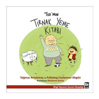 Teo'nun Tırnak Yeme Kitabı - Ceylannur Akgün - Yağmur Artukmaç - Bilgi Yayınevi