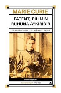 Marie Curie - Patent Bilimin Ruhuna Aykırıdır - Ömür Uzel - Karakarga