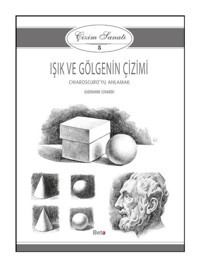 Çizim Sanatı 5- Işık ve Gölgenin Çizimi - Giovanni Civardi - Beta Kitap