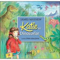 Katie ve Dinozorlar - James Mayhew - Yapı Kredi Yayınları