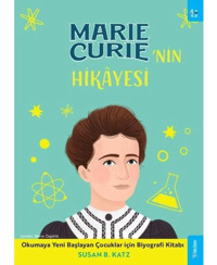 Marie Curie'nin Hikayesi - Okumaya Yeni Başlayan Çocuklar için Biyografi Kitabı - Susan B. Katz - Sola Kidz