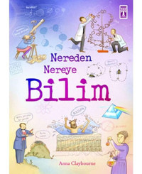 Nereden Nereye - Bilim - Anna Claybourne - Genç Timaş