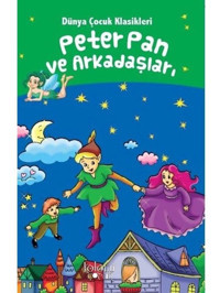 Peter Pan ve Arkadaşları-Dünya Çocuk Klasikleri - Hatice Nurbanu Karaca - Koloni Çocuk Yayınları