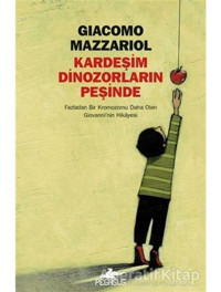 Kardeşim Dinozorların Peşinde - Giacomo Mazzariol - Pegasus Yayın