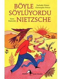 Böyle Söylüyordu Nietzsche - Christophe Prince - Nathalie Prince - Metis Yayınları