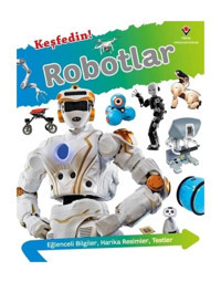 Keşfedin! Robotlar - Kritika Gupta - Tübitak Yayınları
