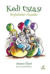 Kedi Ustası-Beybabadan Masallar - Ahmet Önel - Elma Yayınevi