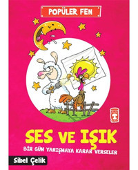 Popüler Fen - Ses ve Işık Bir Gün Yarışmaya Karar Verseler - Sibel Çelik - Timaş Çocuk
