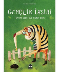 Gençlik İksiri-Huysuz Dede ile Pamuk Dede - Ilaria Guarducci - Marsık Kitap