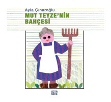 Mut Teyze'nin Bahcesi - Ayla Çınaroğlu - Nota Bene Yayınları
