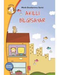 Akıllı Bilgisayar-Minik Dostlarımız Serisi - Antigone Tsitsila - Pena Yayınları
