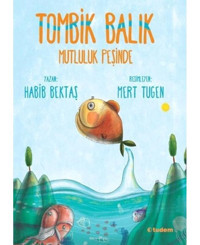 Tombik Balık Mutluluk Peşinde - Habib Bektaş - Tudem Yayınları