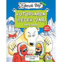 Kutuplarda İnecek Var! Eğlenceli Bilgi Coğrafya - Anita Ganeri - Eğlenceli Bilgi