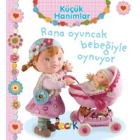 Küçük Hanımlar - Rana Oyuncak Bebeğiyle Oynuyor - Emilie Beaumont - Bıcırık Yayınları