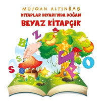 Kitaplar Diyarı'nda Doğan Beyaz Kitapçık - Müjgan Altınbaş - Platanus Publishing