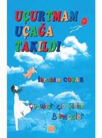 Uçurtmam Uçağa Takıldı - İbrahim Coşar - Tunç Yayıncılık