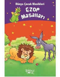 Ezop Masalları - Dünya Çocuk Klasikleri - Aisopos - Koloni Çocuk Yayınları