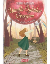 Umutlu Öyküler Gezegeni 1-Gökkuşağı Köprüsü - Şehri Madan - Acayip