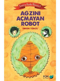 Ağzını Açmayan Robot - Çınar'ın Harika Dünyası 3 - İmren Tübcil - Fom Kitap