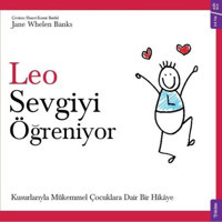 Leo Sevgiyi Öğreniyor - Kusurlarıyla Mükemmel Çocuklara Dair Bir Hikaye - Jane Whelen Banks - Sola Kidz